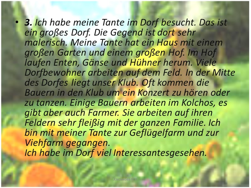 3. Ich habe meine Tante im Dorf besucht. Das ist ein großes Dorf. Die